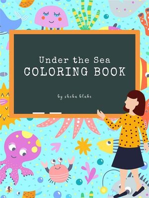 cover image of Under the Sea Coloring Book for Kids Ages 3+ (Printable Version)
